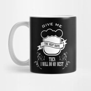 13 - GIVE ME THE BEST TASTE Mug